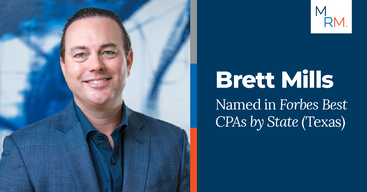 Brett Mills of MRM CPAs & Advisors named to Forbes Best CPAs by State Texas list