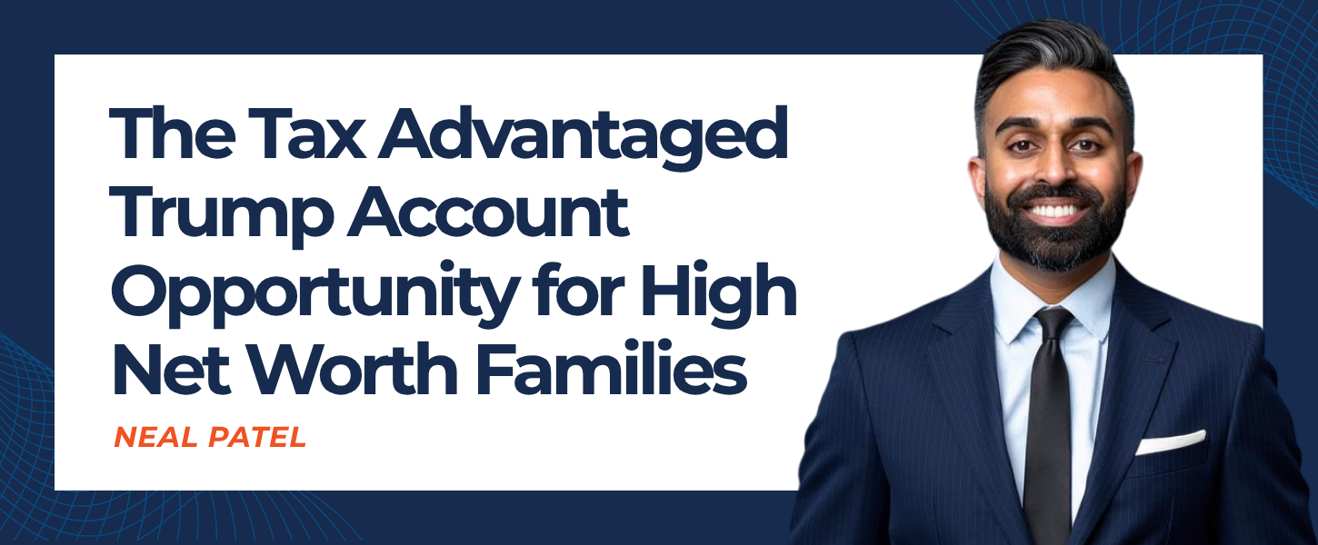 MRM blog graphic for “The Tax Advantaged Trump Account Opportunity for High Net Worth Families” featuring a suited advisor on a navy and white background.